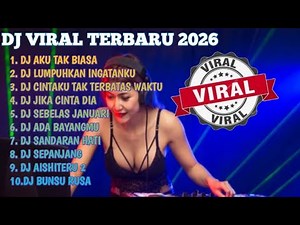 🎶TOP 10 DJ VIRAL ENAK DI DENGAR DJ REMIX FULL BASS AKU TAK BIASA