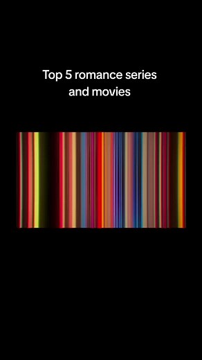 Top 5 Romance Series and Movies to Watch