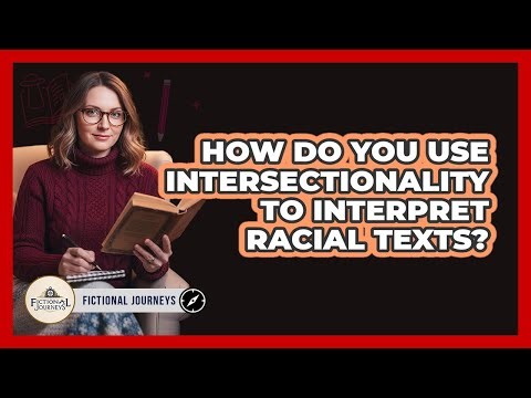 How Do You Use Intersectionality To Interpret Racial Texts?