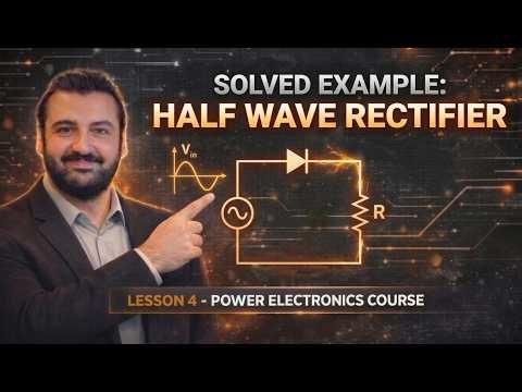 Solved Example on Half Wave Rectifier - R Load - Lesson 4 - Power Electronics Course