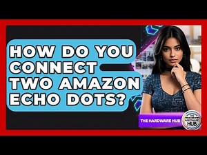 How Do You Connect Two Amazon Echo Dots? - The Hardware Hub