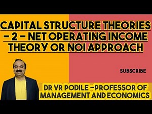 Capital Structure Theories - 2 -- Net Operating Income Theory or Net Operating Income Approach