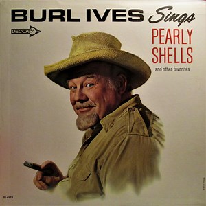 Burl Ives - Burl Ives Sings Pearly Shells And Other Favorites