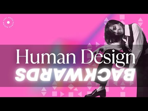 Why Most People Learn Human Design Charts in Reverse Order