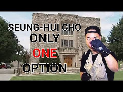 Seung-Hui Cho: Only One Option