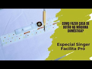 How to Make a Buttonhole on the Singer Machine Easy Pro 4423