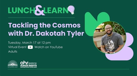 Lunch and Learn: Tackling the Cosmos with Dr. Dakotah Tyler | Prince George s County Memorial Library System