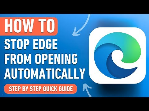How to Stop Microsoft Edge from Opening Automatically (Easy Tutorial)