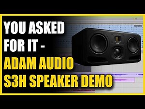 You Asked For It! Adam Audio S3H Speaker Demo