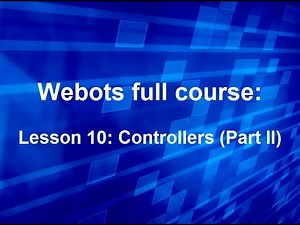 Webots course Lesson 10: Controllers (Part II)