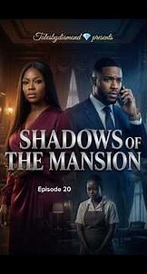 SHADOWS OF THE MANSION EPISODE 20