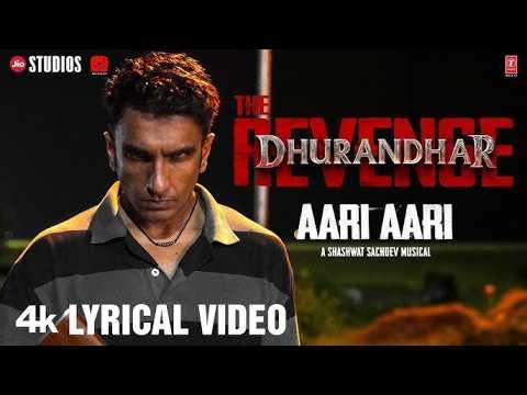 Aari Aari Lyrical Dhurandhar The Revenge Ranveer Singh Shashwat Bombay Rockers Aditya Dhar 2160P
