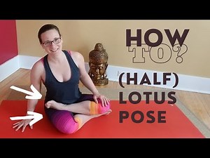 How to do Lotus Pose - Half Lotus Pose Yoga Tutorial