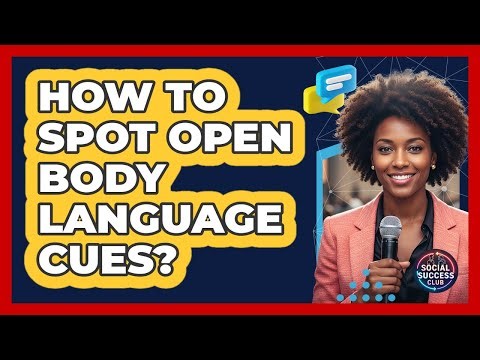 How To Spot Open Body Language Cues?