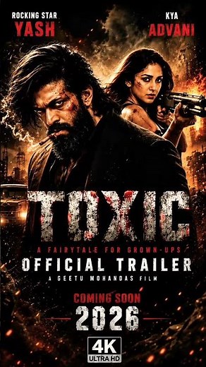 TOXIC – Official Trailer (2026) | Rocking Star Yash | Kiara Advani | 4K Ultra HD
