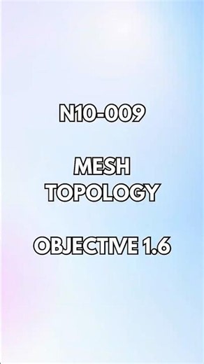 N10-009 Objective 1.6 - Networking Conepts: Mesh Topology⚡ #comptia #networkplus #n10009 #mesh