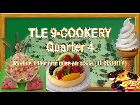 TLE 9-COOKERY || Quarter 4 || Module 1: Perform mise en place || DESSERTS