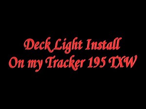 Deck Light Install on My Tracker 195 TXW