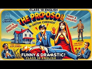 The Proposal by Anton Chekhov | Class 10 English Explanation | A quick revision