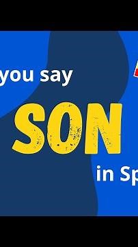How do you say "son" in Spanish? 🇪🇸