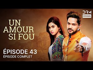 UN AMOUR SI FOU | Épisode 43 | Français Doublé | GM1X