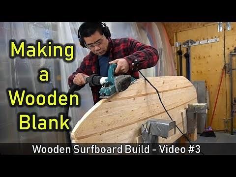 How to Make a Wooden Surfboard #03: Making the Wooden Blank