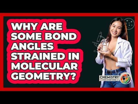 Why Are Some Bond Angles Strained In Molecular Geometry? - Chemistry For Everyone