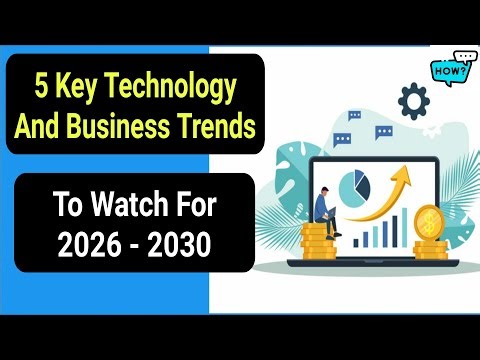 5 Key Technology And Business Trends To Watch For 2026 - 2030