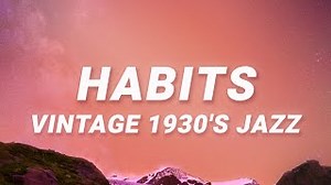 Habits - Jazz Vintage 1930 (Lyrics) (Tove Lo Cover ft. Haley Reinhart) Chords - ChordU