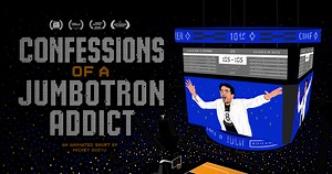 Confessions of a Jumbotron Addict