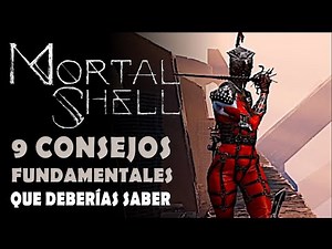 9 FUNDAMENTAL TIPS / THAT YOU SHOULD KNOW - MORTAL SHELL (Spanish Gameplay)