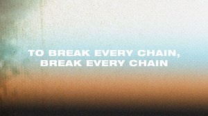 Break Every Chain (feat. Kristene DiMarco) [Lyric Video / Live In Chicago, IL/2011] by Jesus Culture on Apple Music