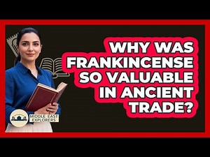 Why Was Frankincense So Valuable In Ancient Trade?