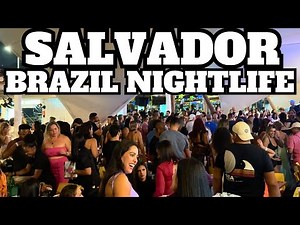 WOW THIS IS SALVADOR BRAZIL NIGHTLIFE