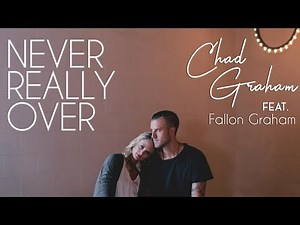 Never Really Over | Chad Graham Feat. Fallon