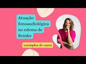 Atuação fonoaudiológica no edema de Reinke: exemplos de casos