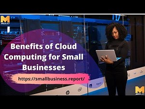 Benefits of Cloud Computing for Small Businesses - Media 7