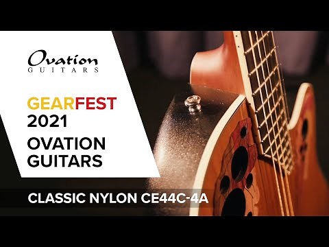 Sweetwater Gearfest 2021 - Ovation Guitars (Classic Nylon CE44C-4A)