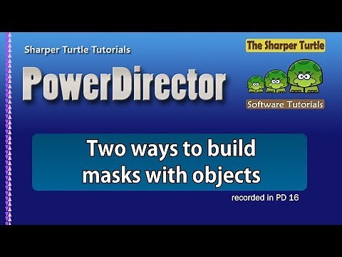 PowerDirector - Two ways to build masks with objects