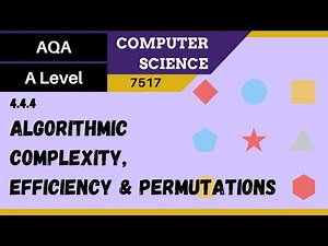 62. AQA A Level (7517) SLR8 - 4.4.4 Algorithmic complexity, efficiency and permutation