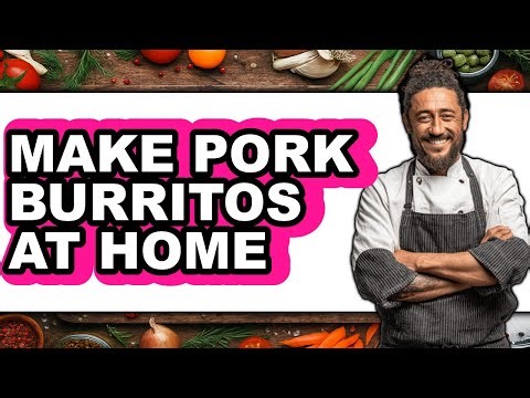 How To Make Pork Burritos At Home (Only Way)