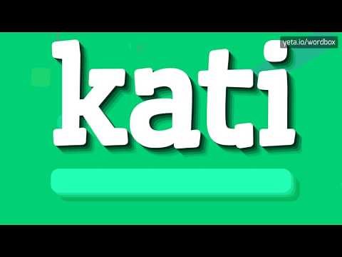 KATI - HOW TO PRONOUNCE IT!?