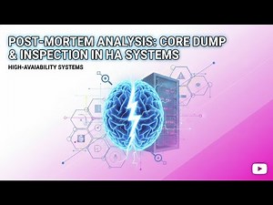 How to Generate & Inspect Core Dumps — Post-Mortem Debugging in HA Systems