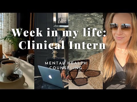 WEEK IN THE LIFE AS A CLINICAL INTERN | Clinical Mental Health Counseling