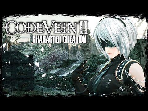 CODE VEIN 2 || 2B [NieR Automata] - Female Character Creation