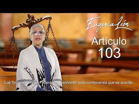 Artículo 103 de la Constitución Política de los Estados Unidos Mexicanos. Eugenia León