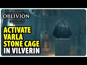 How to Activate Varla Stone Cage in Vilverin | The Elder Scrolls 4 Oblivion Remastered
