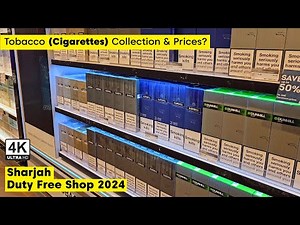 Sharjah Duty Free World Famous Tobacco (Cigarette) Prices & Collections 2024 [4K HDR]