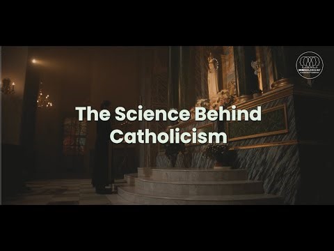 The Science Behind Catholicism