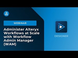 Workflow Governance - Administer Alteryx Workflows at Scale with Workflow Admin Manager (WAM)